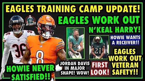 NKEAL HARRY WORKS OUT FOR EAGLES! JORDAN DAVIS IS BRAWLIC! VETERAN SAFETY WORKOUT! TRAINING CAMP!