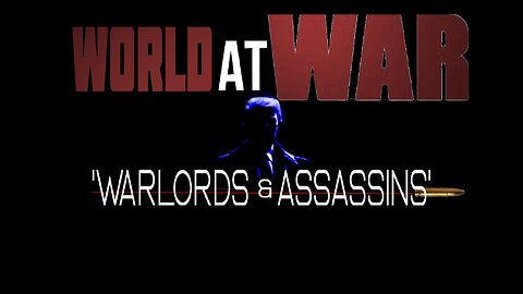 World At WAR 'Warlords & Assassins"