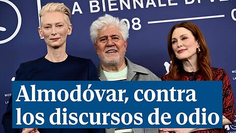 Almodóvar, contra los discursos de odio de la derecha y la inmigración: "Es delirante y estúpido"