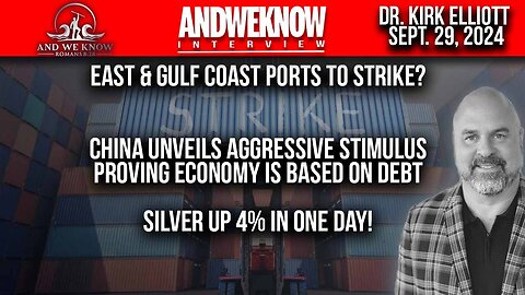 Silver up 4% in one day, East + Gulf Coast Ports to Strike, China's economy in trouble, PRAY!