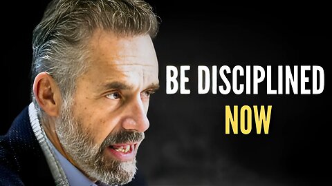 BE DISCIPLINED NOW - Jordan Peterson - Motivation