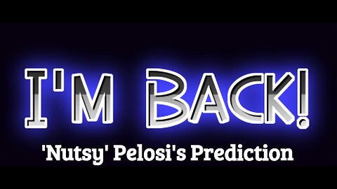 NUTTY NAZI PELOSI'S LATEST 'PREDICTION'