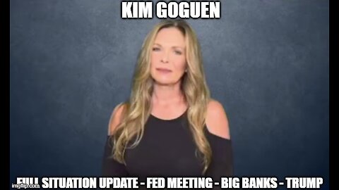 Kim Goguen: Full Situation Update 8/22/24 - Fed Meeting - Big Banks - Trump!