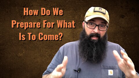 How do we Prepare for what is to Come?