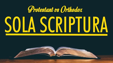 Debating Sola Scriptura with an Orthodox Christian