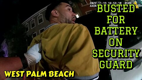 Busted for Battery on a Security Guard - West Palm Beach, Florida - November 19, 2022