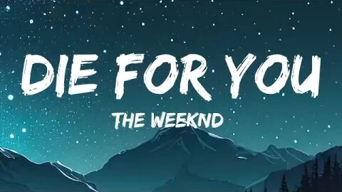 DIE FOR YOU - The Weeknd (Lyrics)