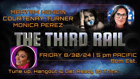 Courtenay Joins Maryam Henein & Monica Perez on The Third Rail w/The Real Natureboy