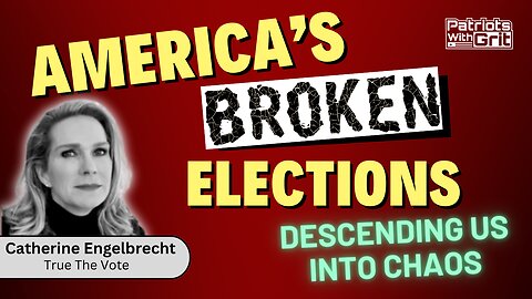 America's Broken Elections: Descending Us Into Chaos | Catherine Engelbrecht