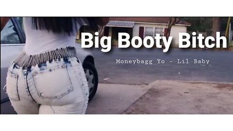 Moneybagg Yo's Lil Baby Music Video But Only The Big Booty Bitch