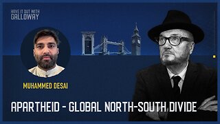 Have it out with Galloway: Apartheid Global North-South Divide