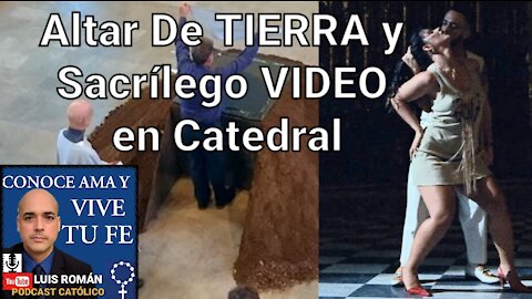 ¡ SACRILEGIO‼ Grabación Video Obsceno (Ateo) en Catedral y Altar de TIERRA en Iglesia 😨 Luis Roman