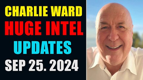 CHARLIE WARD HUGE INTEL UPDATES SEP 25, 2024