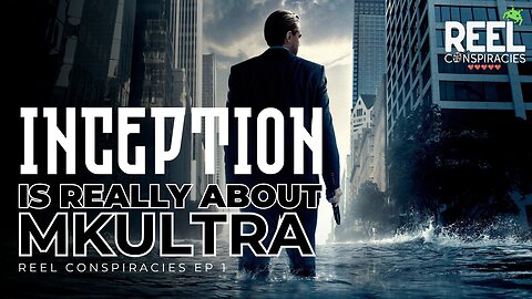 Inception is Really About MKULTRA - Reel Conspiracies Ep.1