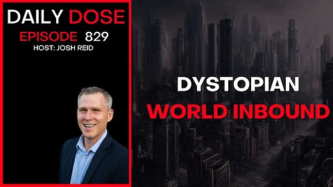 Dystopian World Inbound | Ep. 829 The Daily Dose