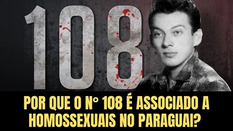 HISTÓRIA GAY: POR QUE O N° 108 É ASSOCIADO A HOMOSSEXUAIS NO PARAGUAI?