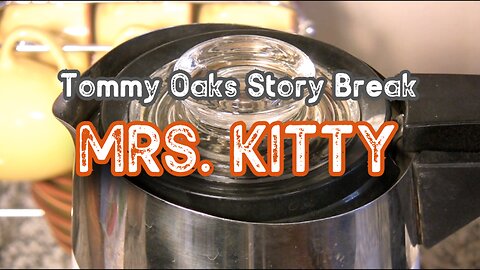 Mrs. Kitty - Tommy Oaks Story Break 9-25-24