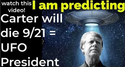 I am predicting: Jimmy Carter will die September 21 = UFO President