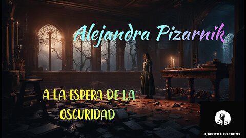 "A la espera de la oscuridad" de Alejandra Pizarnik. Una vida colmada de poesía y tormentos internos