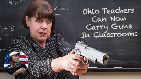 Ohio Teachers Can Now Carry Guns In Classrooms. Are You For or Against?