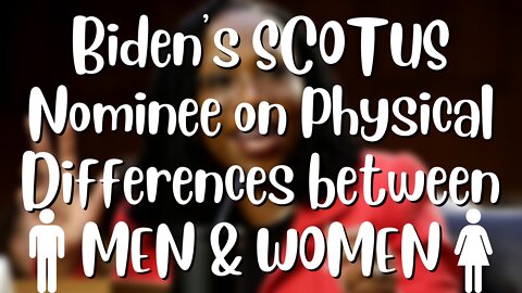 Judge Jackson REFUSES to Answer Whether She Believes in Physical Differences between MEN & WOMEN