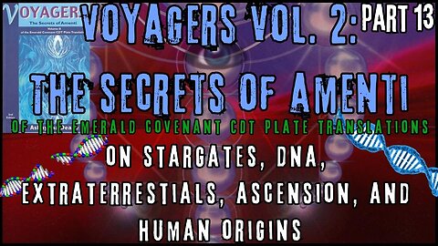 Voyagers Vol. 2: The Secrets of Amenti | Human Angelic Heritage & DNA Star Gate Correlation| Part 13