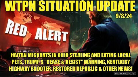 Situation Update 9-8-24- RED ALERT - Trump's Warning!