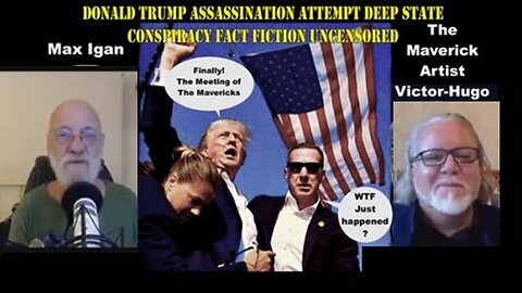 Max Igan ft Victor Hugo: Trump Assassination Attempt Conspiracy Fact or Fiction! (Pt2)