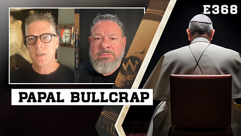 E368: Papal Bullcrap