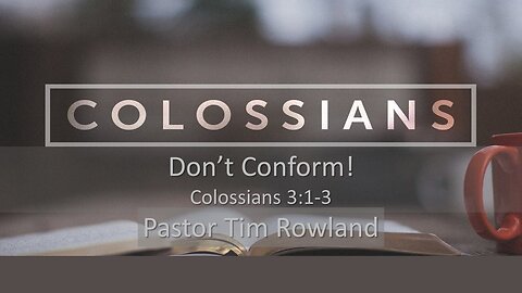 “Don’t Conform!” by Pastor Tim Rowland