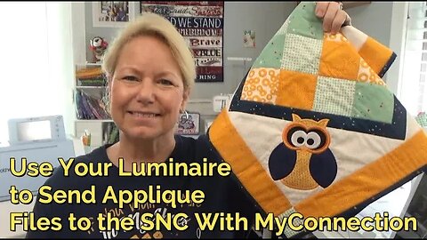 Use Brother MyConnection to Send Applique Embroidery Files to the ScanNCut from the Luminaire