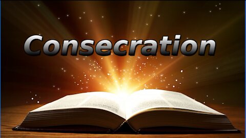 PRINCIPLES OF SPIRITUAL GROWTH, Consecration