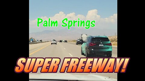 Palm Springs Autobahn! The I-10 Super Freeway Through The Coachella Valley