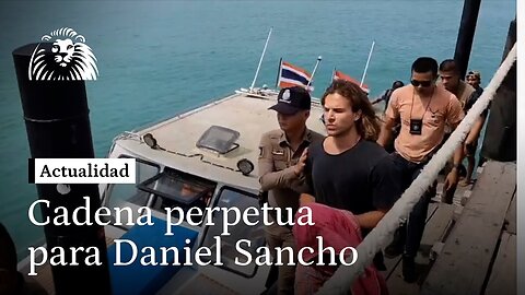 La justicia tailandesa condena a cadena perpetua a Daniel Sancho por el asesinato de Edwin Arrieta