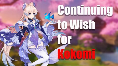 Genshin Impact | Continuing to Wish for Kokomi