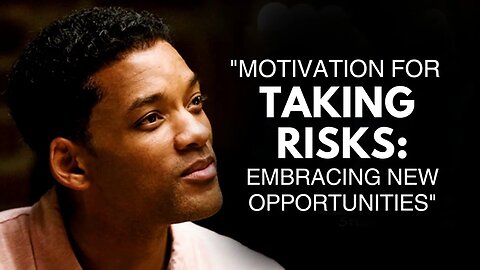 Motivation for Taking Risks: Embracing New Opportunities