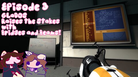 Episode 3: GLaDOS Raises the Stakes with Bridges and Beams!