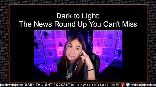 Dark to Light: The News Round Up You Can't Miss