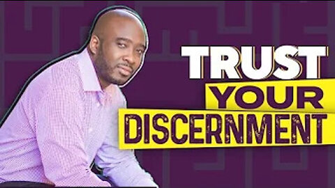 Urgent: TRUST YOUR DISCERNMENT