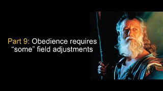 Experiencing God: Obedience requires “some” field adjustments (Part 9)