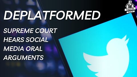 Deplatformed: Supreme Court Hears Social Media Cases