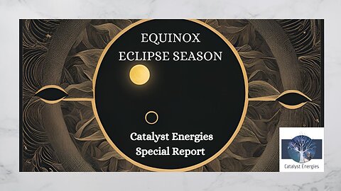 EQUINOX ECLIPSE SEASON 2024 - Catalyst Energies Seasonal Report: Sept & Oct 2024