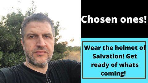 WEAR THE HELMET OF SALVATION! GET READY OF WHATS COMING! #chosen #blessed #propheticword