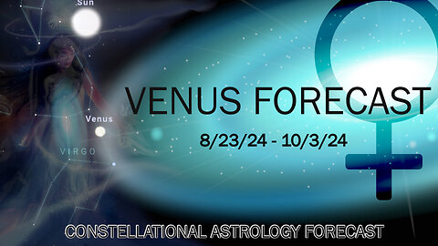 Venus Forecast through Virgo 8/23/24-10/2/24, "Rites of Passage"