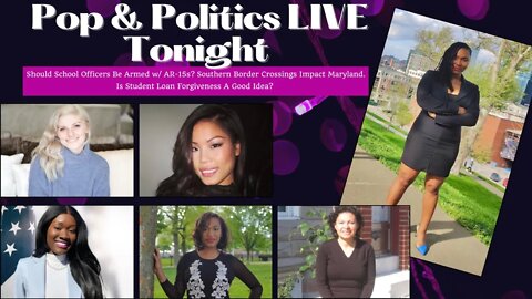 🔴 Pop & Politics LIVE: AR-15s In School? | Southern Border Crossings | Student Loan Forgiveness