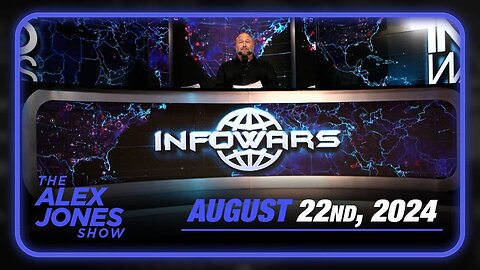 The Alex Jones Show THURSDAY FULL SHOW 8/22/24