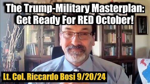 Lt. Col. Riccardo Bosi: The Trump-Military Masterplan: Get Ready For RED October!