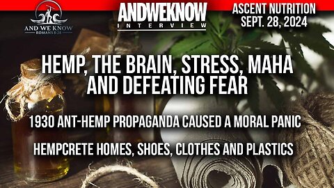 9.28.24- LT w- Ascent Nutrition learning about HEMP, the Brain, Stress, MAHA & Defeating Fear. PRAY!