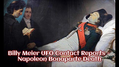 Billy Meier UFO Contact Reports - Napoleon Bonaparte death