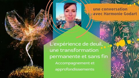 L'expérience de deuil, une transformation permanente et sans fin : conversation avec Harmonie Godart